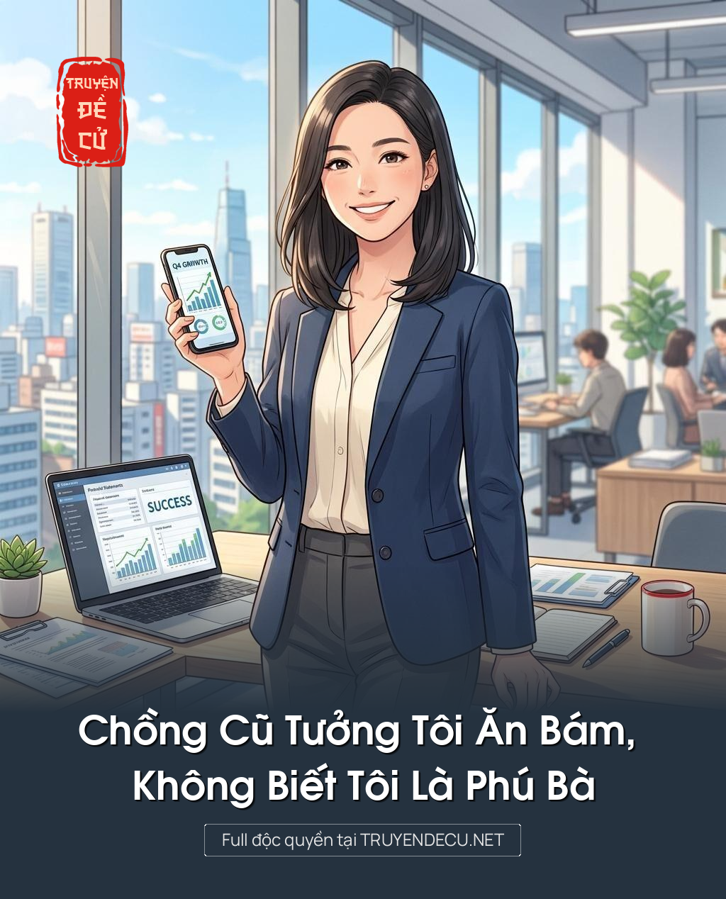 Chồng Cũ Tưởng Tôi Ăn Bám, Không Biết Tôi Là Phú Bà