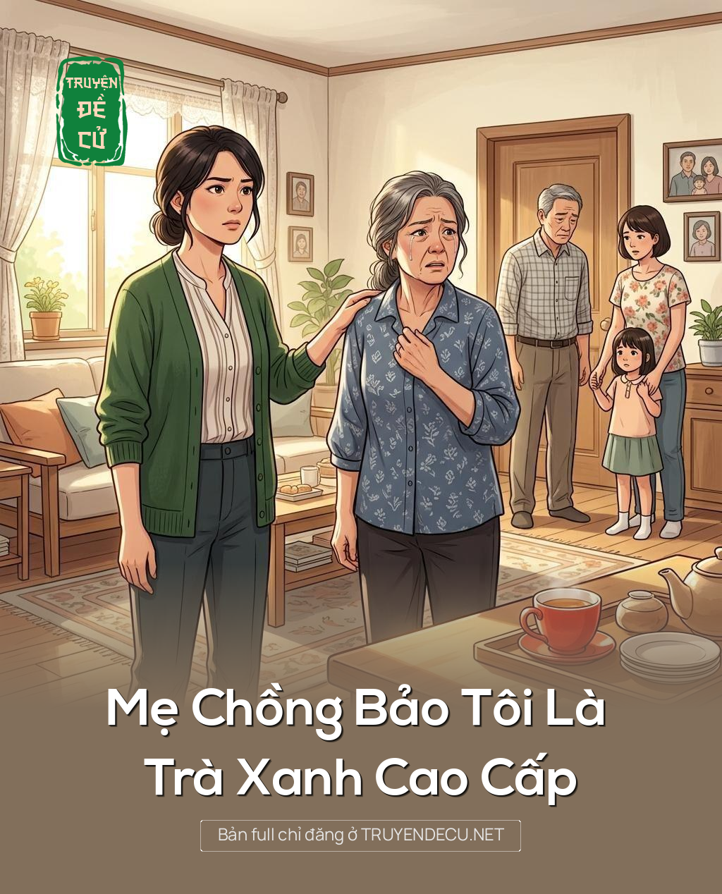 Mẹ Chồng Bảo Tôi Là Trà Xanh Cao Cấp