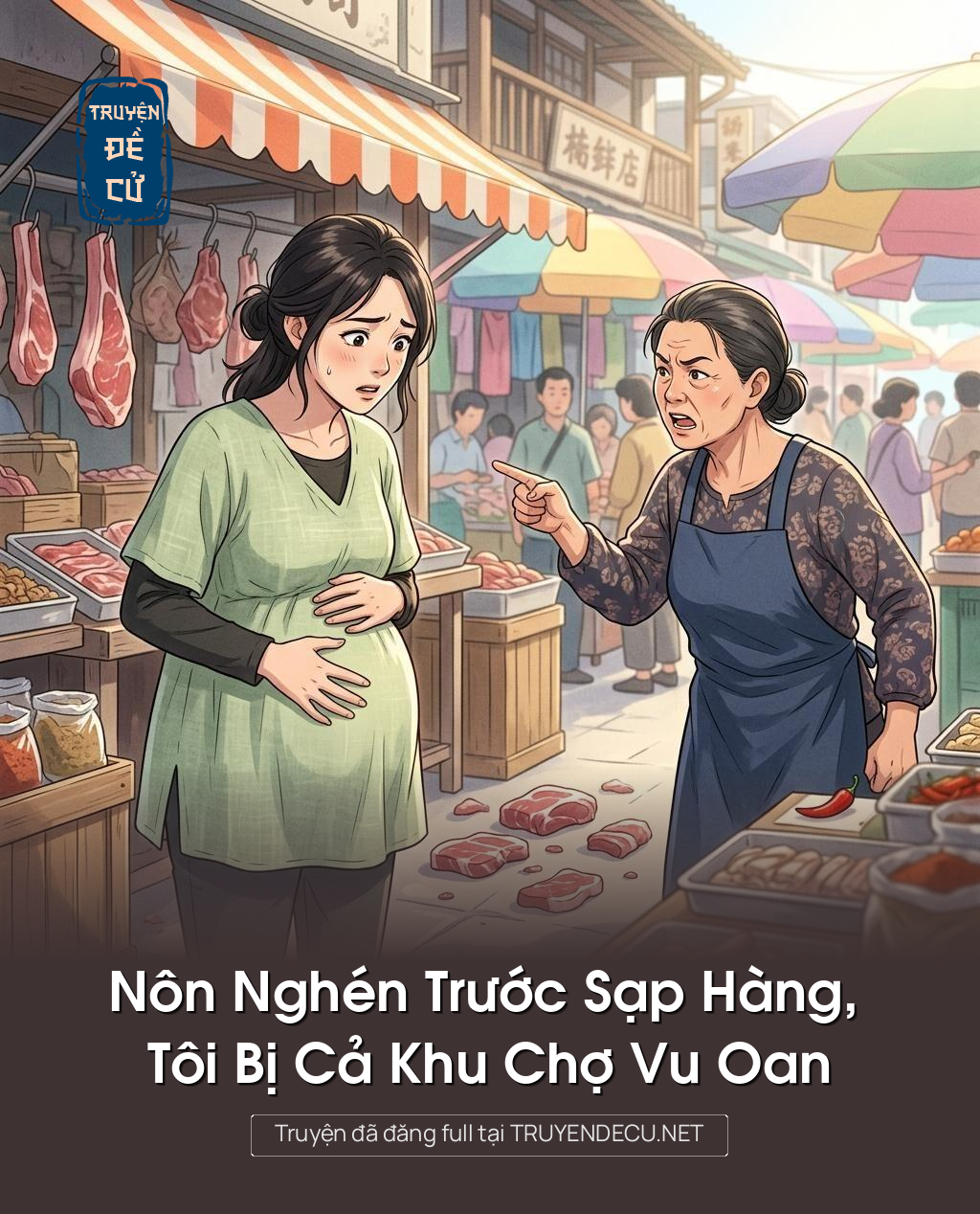 Nôn Nghén Trước Sạp Hàng, Tôi Bị Cả Khu Chợ Vu Oan
