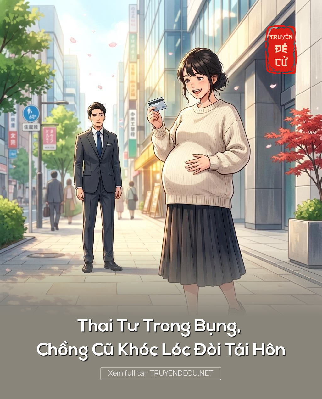 Thai Tư Trong Bụng, Chồng Cũ Khóc Lóc Đòi Tái Hôn