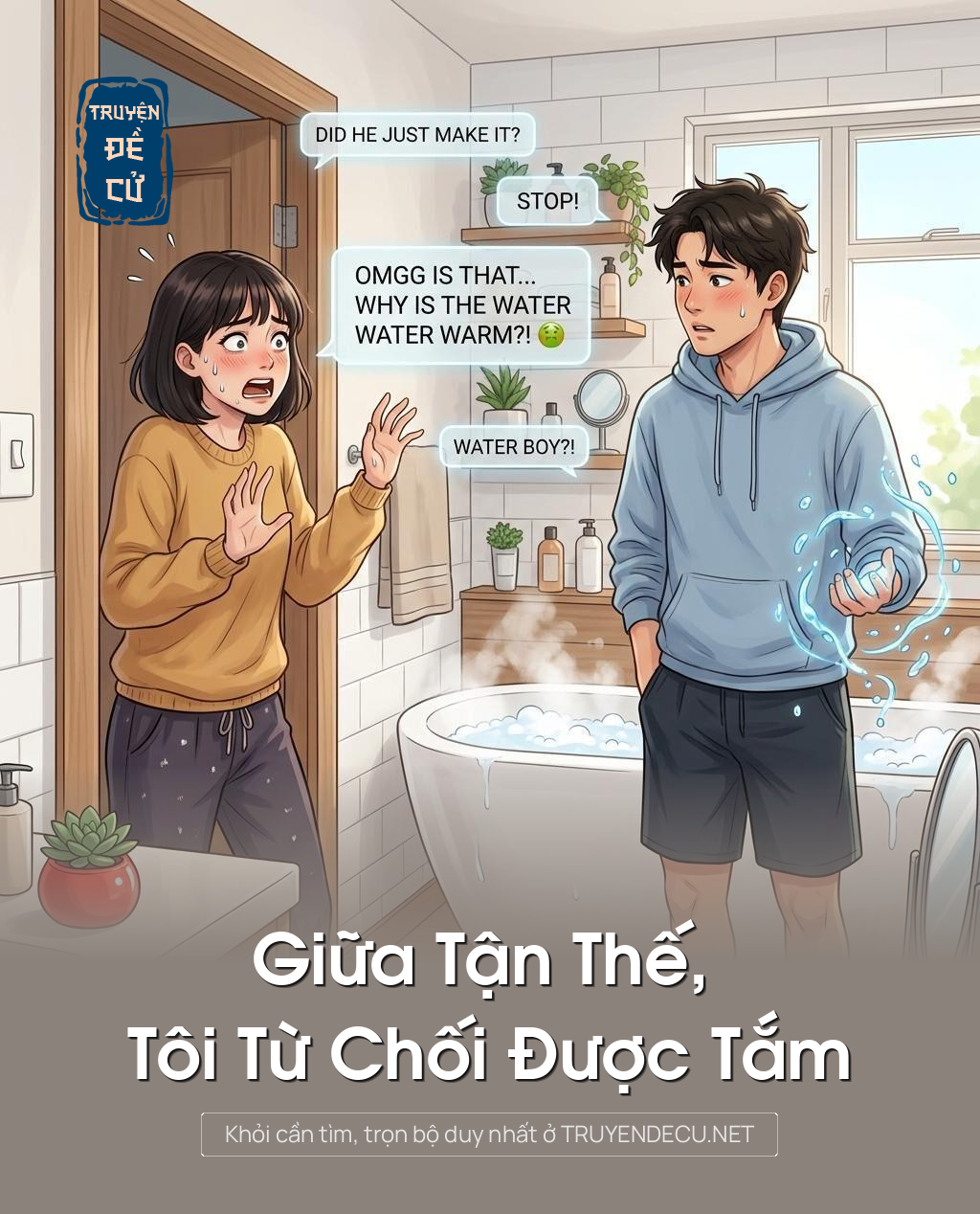 Giữa Tận Thế, Tôi Từ Chối Được Tắm