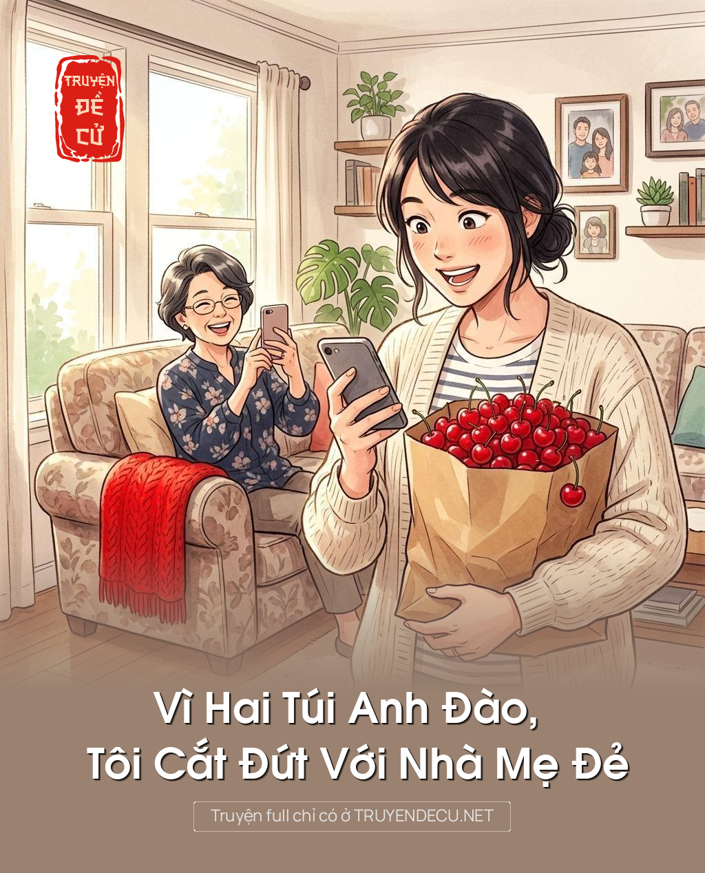 Vì Hai Túi Anh Đào, Tôi Cắt Đứt Với Nhà Mẹ Đẻ