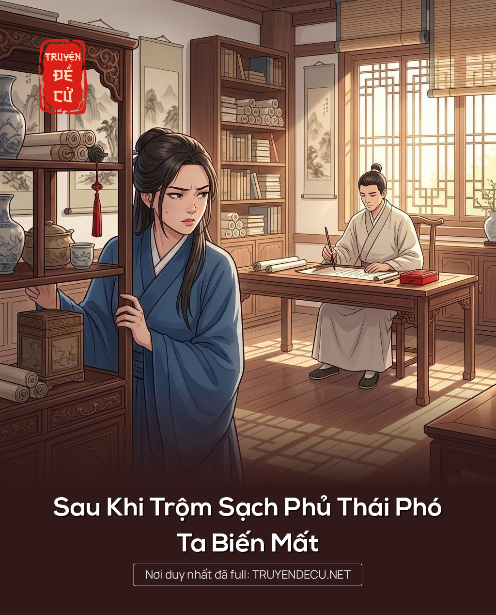 Sau Khi Trộm Sạch Phủ Thái Phó, Ta Biến Mất