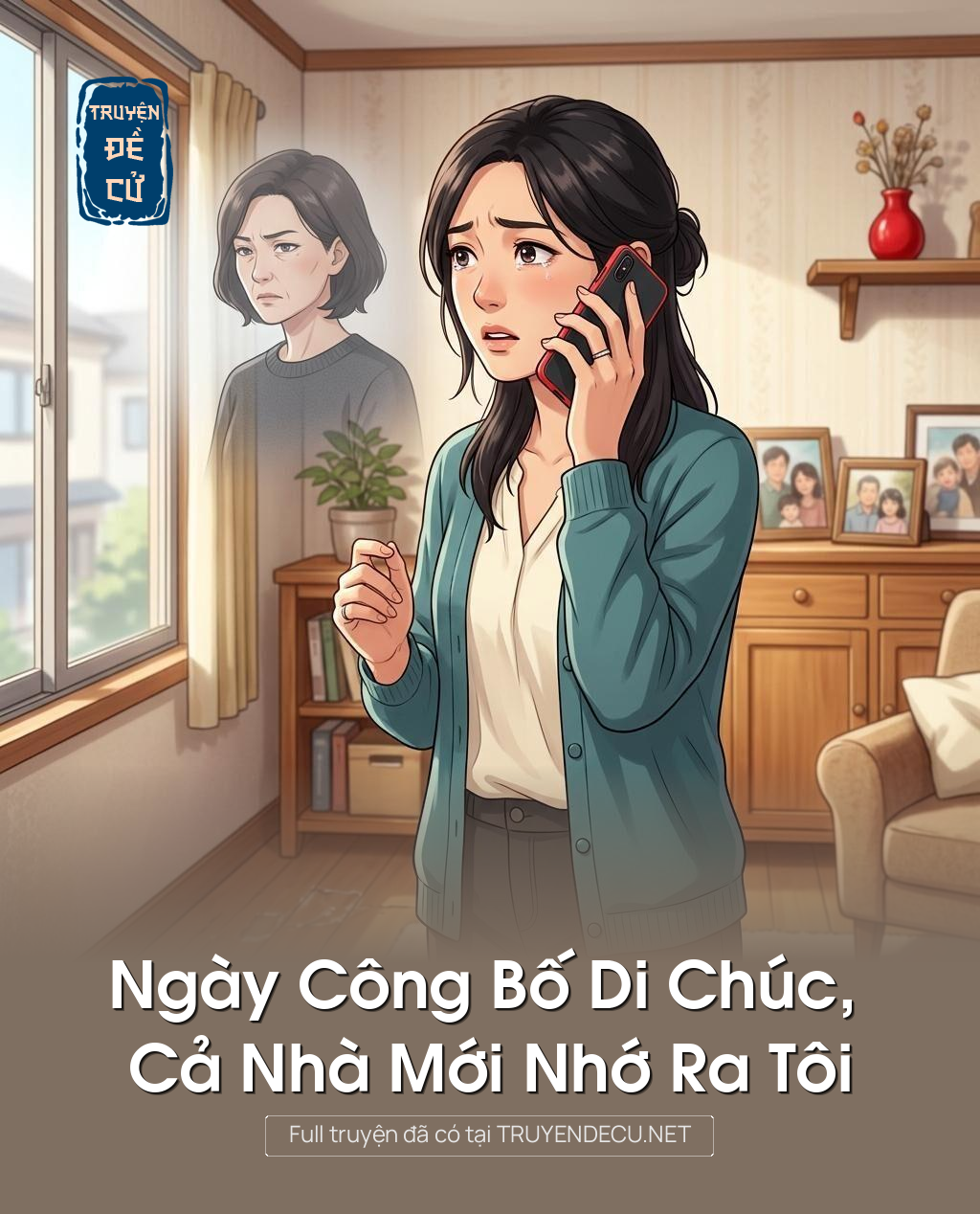 Ngày Công Bố Di Chúc, Cả Nhà Mới Nhớ Ra Tôi