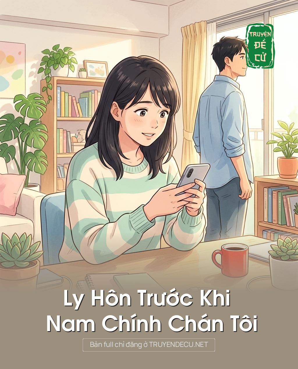 Ly Hôn Trước Khi Nam Chính Chán Tôi