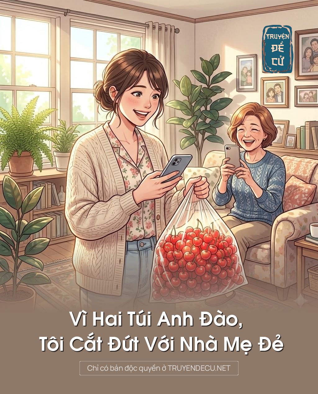 
                            Vì Hai Túi Anh Đào, Tôi Cắt Đứt Với Nhà Mẹ Đẻ