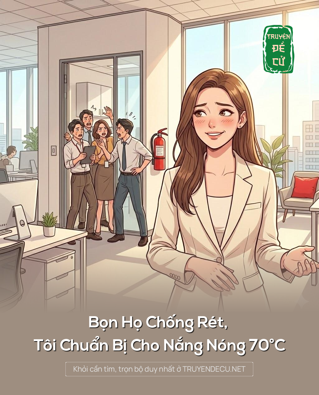 
                            Bọn Họ Chống Rét, Tôi Chuẩn Bị Cho Nắng Nóng 70°C