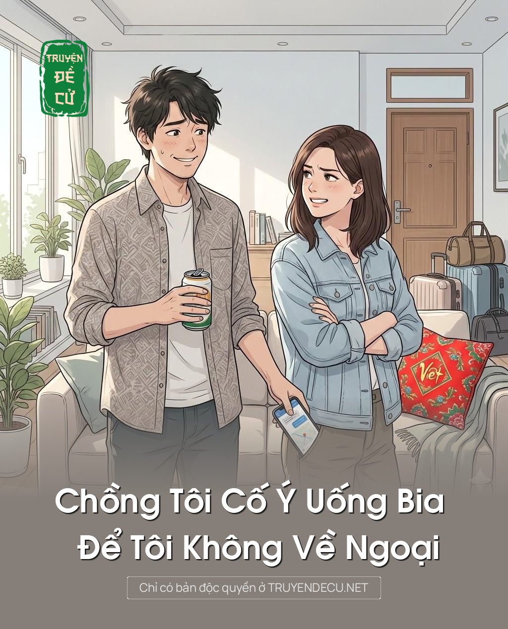 
                            Chồng Tôi Cố Ý Uống Bia Để Tôi Không Về Ngoại