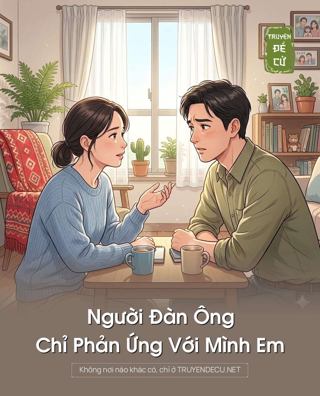 
                            Người Đàn Ông Chỉ Phản Ứng Với Mình Em