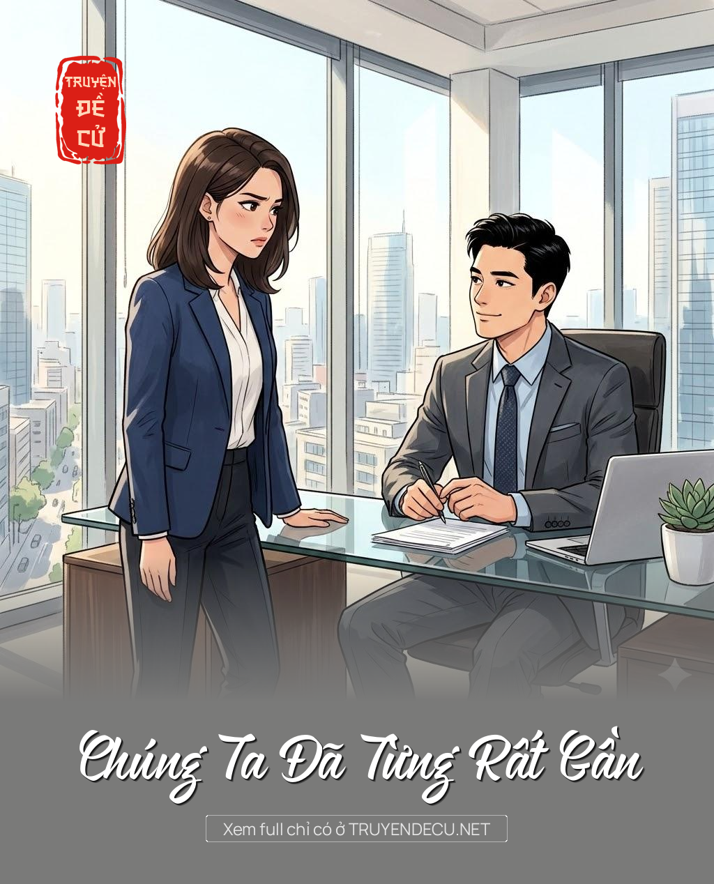 
                            Chúng Ta Đã Từng Rất Gần