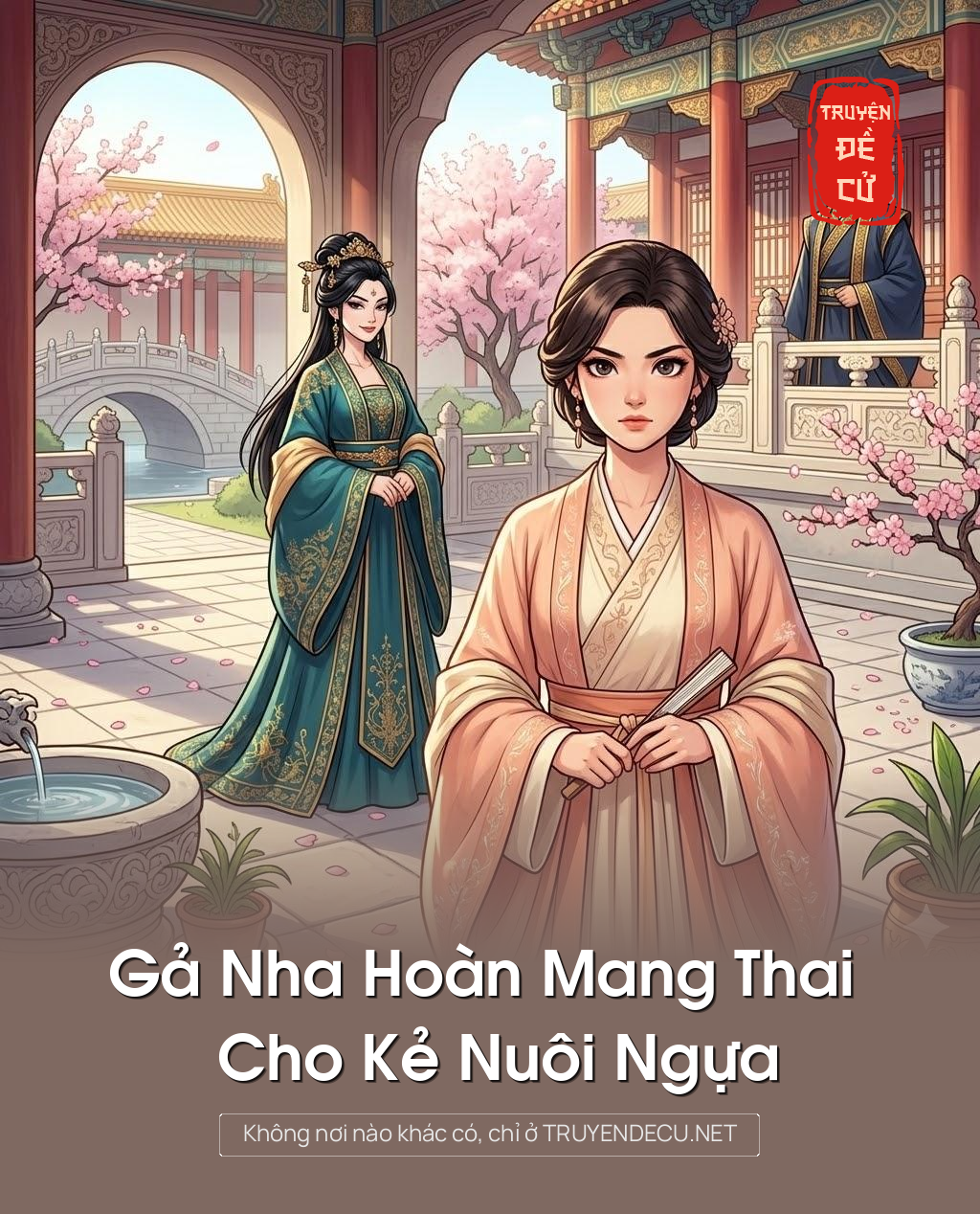 
                            Gả Nha Hoàn Mang Thai Cho Kẻ Nuôi Ngựa