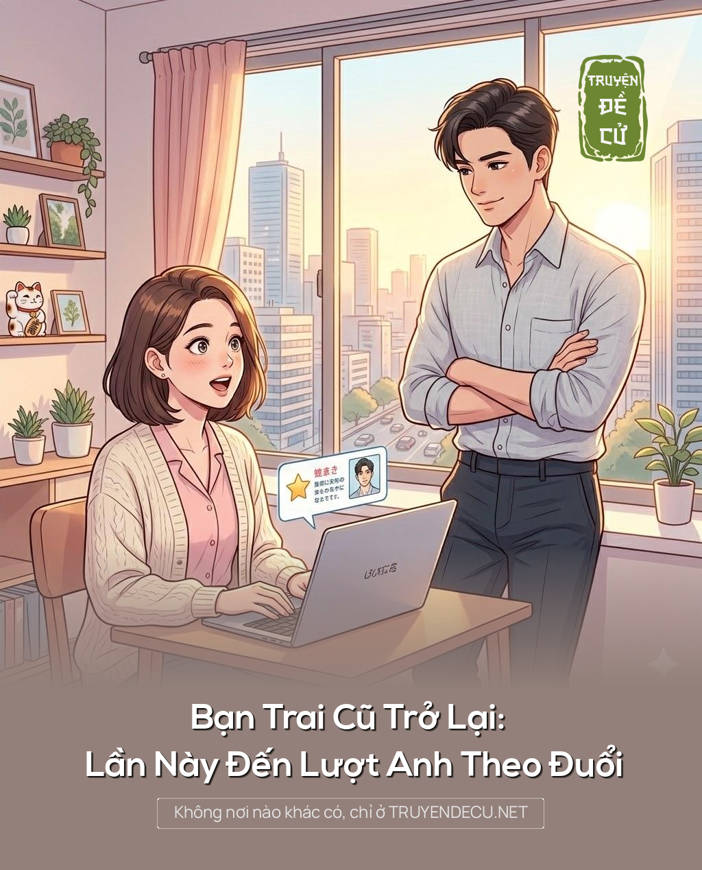 
                            Bạn Trai Cũ Trở Lại: Lần Này Đến Lượt Anh Theo Đuổi