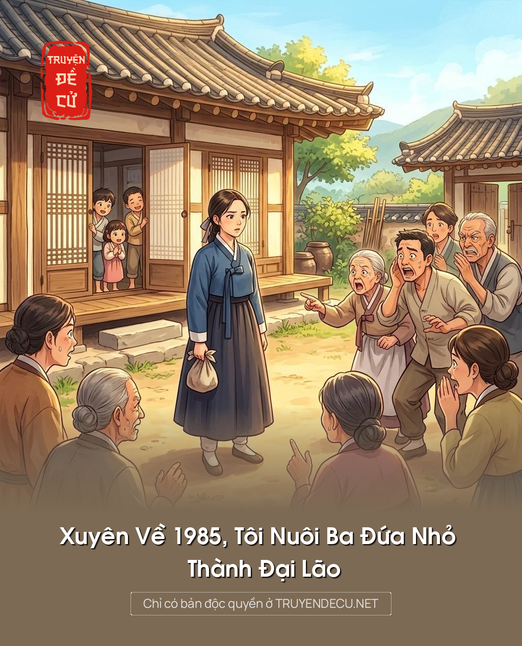 
                            Xuyên Về 1985, Tôi Nuôi Ba Đứa Nhỏ Thành Đại Lão