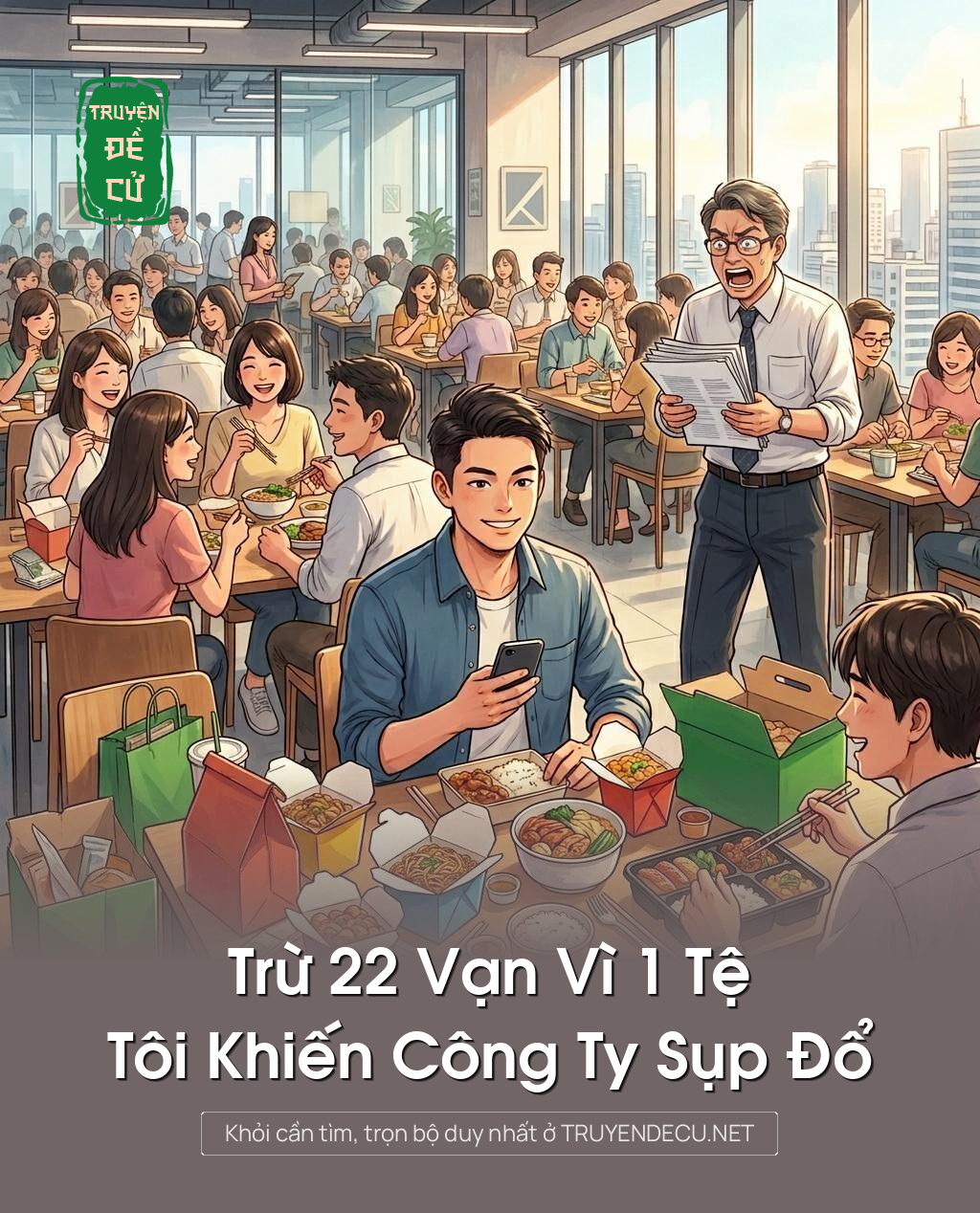 Trừ 22 Vạn Vì 1 Tệ, Tôi Khiến Công Ty Sụp Đổ