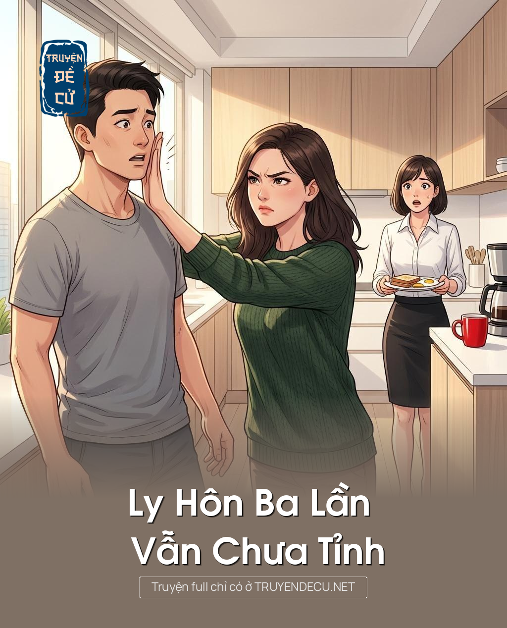 Ly Hôn Ba Lần Vẫn Chưa Tỉnh