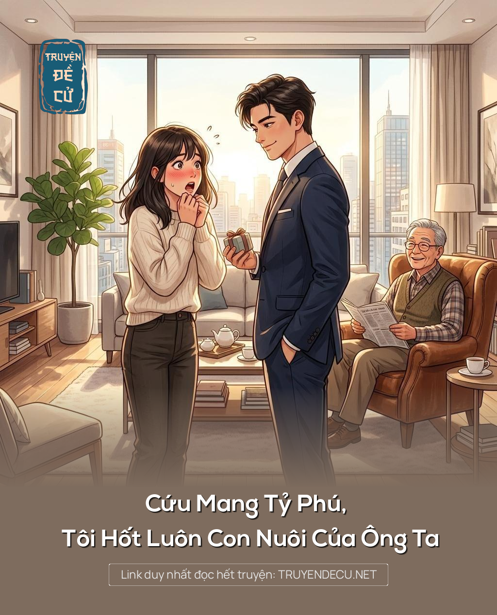 Cứu Mang Tỷ Phú, Tôi Hốt Luôn Con Nuôi Của Ông Ta