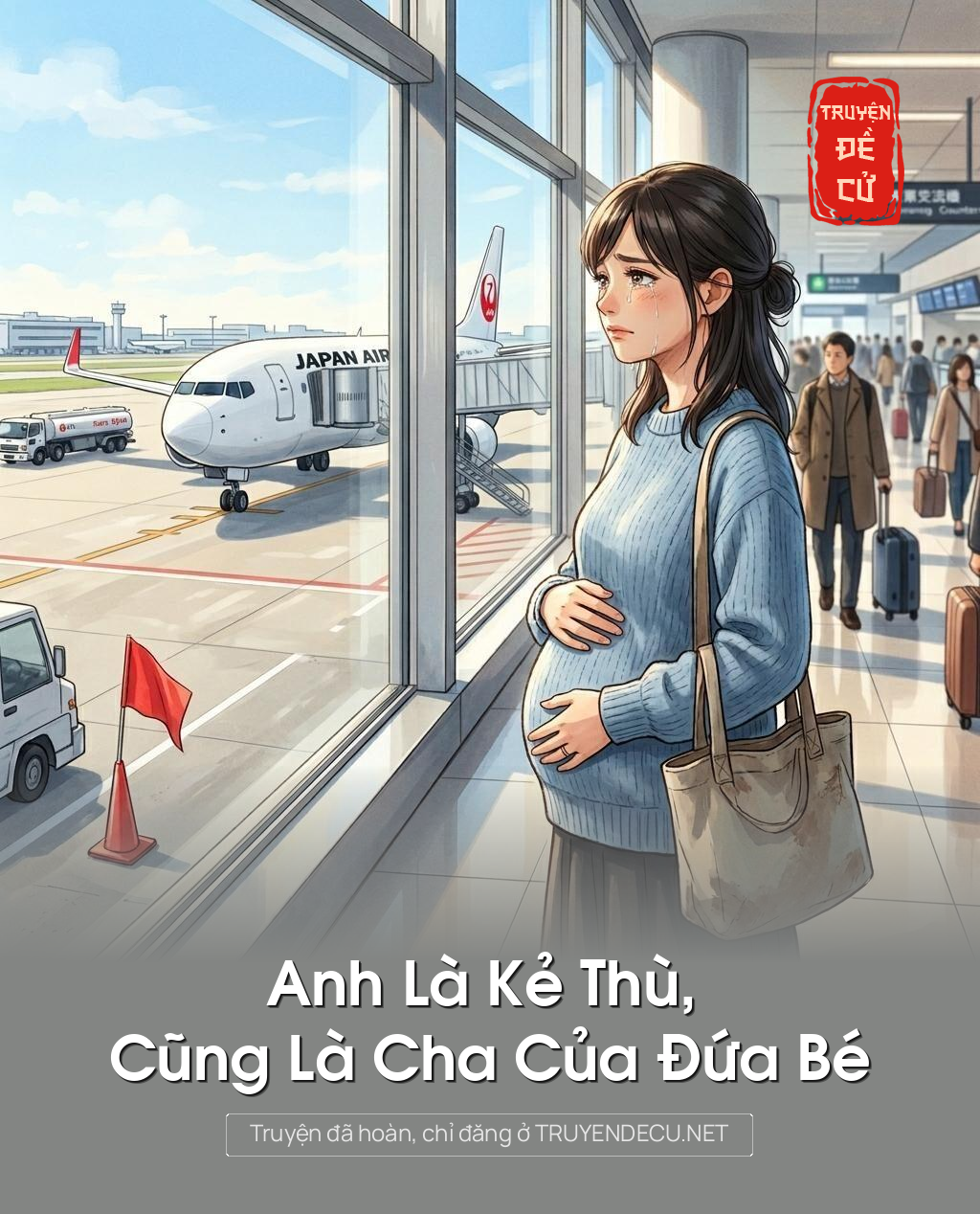 Anh Là Kẻ Thù, Cũng Là Cha Của Đứa Bé