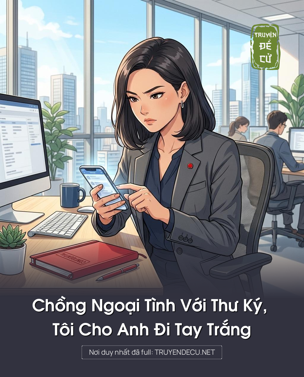 Chồng Ngoại Tình Với Thư Ký, Tôi Cho Anh Đi Tay Trắng